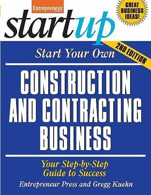 Start Your Own Construction and Contracting Business: Your Step-By-Step Guide ..