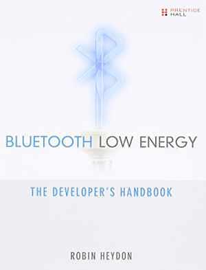 Bluetooth Low Energy: The Developer's - Paperback, by Heydon Robin - Acceptable