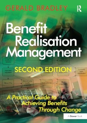 Benefit Realisation Management: A Practical Guide to Achieving Benefits Through
