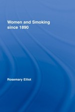 Women and Smoking since 1890 Hardcover Rosemary Elliot
