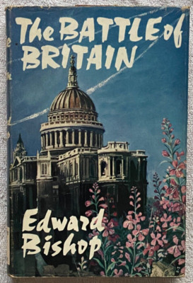 THE BATTLE OF BRITAIN Edward Bishop HC/DJ '60 1stEdition UK * VG w/ Photographs!