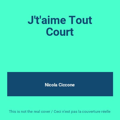 J't'aime Tout Court, Nicola Ciccone