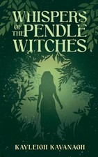 Whispers of the Pendle Witches By Kavanagh, Kayleigh Kayleigh Kavanagh,
