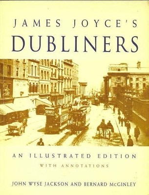 JAMES JOYCE'S DUBLINERS: AN ILLUSTRATED EDITION WITH By John Wyse Jackson