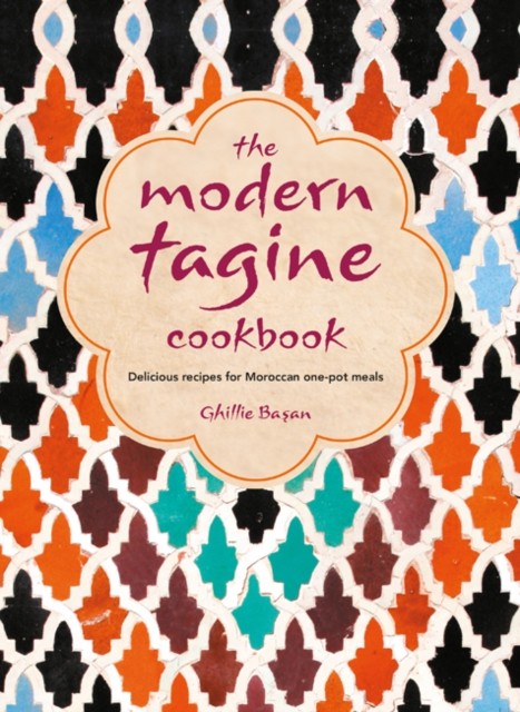 The Modern Tagine Cookbook by Ghillie Basan (Hardback Book)