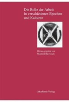 Die Rolle Der Arbeit In Verschiedenen Epochen Und Kulturen Manfred Bierwisch