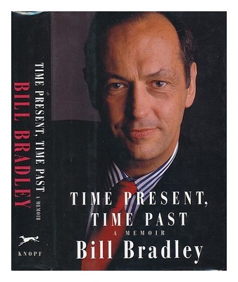 Bradley,Bill (1943 Time Present,Zeit Vergangenheit: Eine Kurzbiografie / Bradley