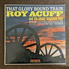 Roy Acuff : That Glory Bound Train LP Columbia HL7294