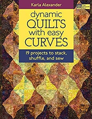 Dynamic Quilts with Easy Curves : 19 Projects to Stack, Shuffle a