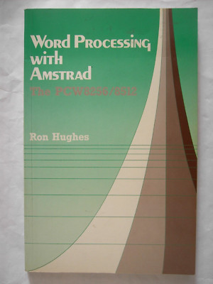 Word Processing with Amstrad: Using the PCW 8256 / 8512 by Ron Hughes. Computing