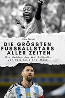 Die GrößTen Fussballstars Aller Zeiten Elias Becker Buch 80 S. Deutsch 2024