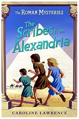 The Roman Mysteries: The Scribes from Alexandria: Book 15, Lawrence, Caroline, U