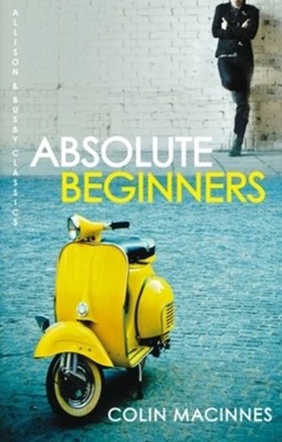 Absolute Beginners Allison  Busby Classics The  by Colin MacInnes PAPERBACK