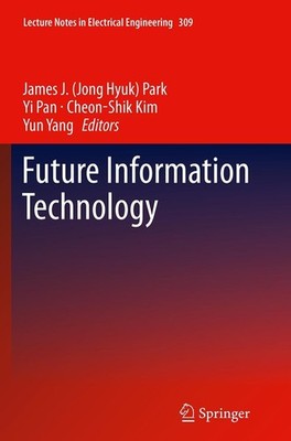 Future Information Technology James J. (Jong Hyuk) Park