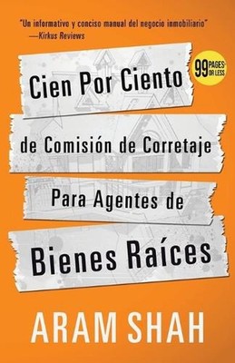 Cien Por Ciento de Comisin de Corretaje Para Agentes de Bienes Races by Aram Sha