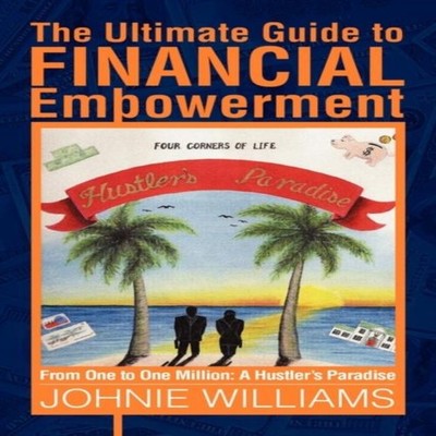 The Ultimate Guide to Financial Empowerment Johnie Williams Paper