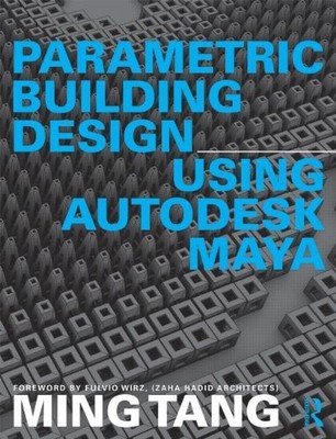PARAMETRIC BUILDING DESIGN USING AUTODESK MAYA By Ming Tang **BRAND NEW**