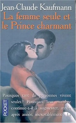 La femme seule et le Prince charmant (Best) - Kaufmann, Jean-Claude