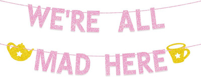 We'Re All Mad Here Banner, Merry Unbirthday Wonderland Birthday Party Decoration