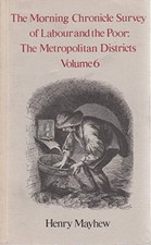 Morning Chronicle Survey of Labour and the Poor: The Metropolita
