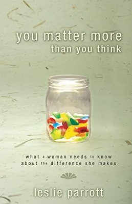 Parrott - You Matter More Than You Think  What a Woman Needs to Know a - X555z
