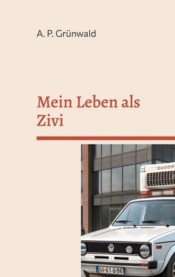 Mein Leben als Zivi A. P. Grünwald