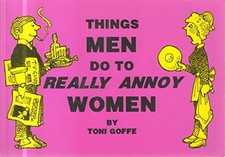 Things Men Do to Really Annoy Women, Toni Goffe