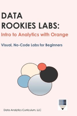 Data Rookies Labs Intro to Analytics with Orange by Data Analytics Curriculum Ha