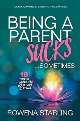 Being a Parent Sucks!...sometimes: - Hardcover, by Starling Rowena - Very Good