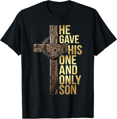He Gave His One and Only Son Christian Cross T-Shirt