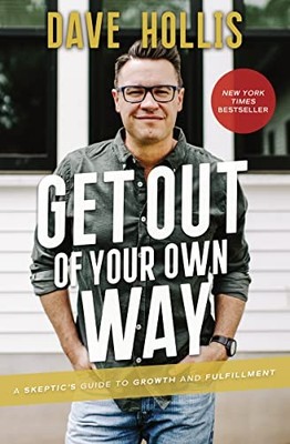 Get Out of Your Own Way: A Skeptic's Guide to Growth and Fulfill