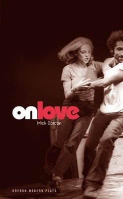 On Love (Oberon Modern Plays) by Gordon, Mick Paperback Book The Fast Free
