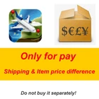 This listing only for Pay Shipping cost difference & Item price difference