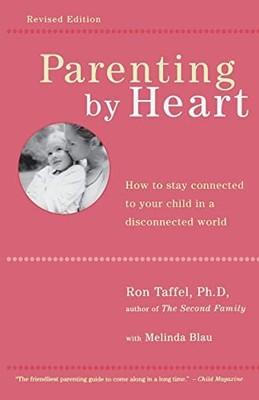 Parenting by Heart: How to Stay Connected to Your Child in a Disconnecte - GOOD