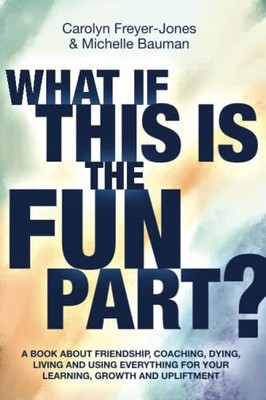 What if this Is the Fun Part?: A bo..., Bauman, Michell