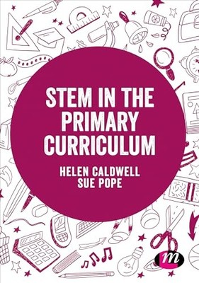 STEM in the Primary Curriculum (Exploring..., Pope, Sue
