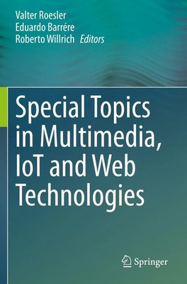 Valter Roesler (u. a.) | Special Topics in Multimedia, IoT and Web Technologies