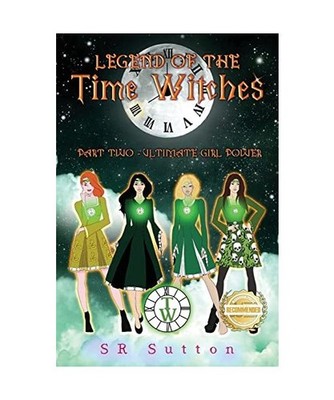 Legend of the Time Witches: Part Two: ULTIMATE GIRL POWER: Part Two: ULTIMATE GI