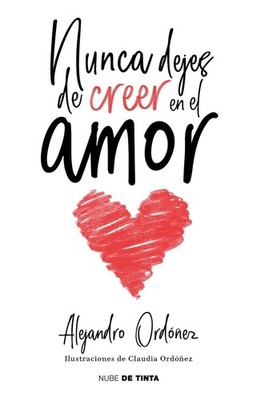 Nunca dejes de creer en el amor / Never Stop Believing in Love by Alejandro Ord?