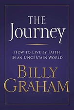The Journey: How to live by Faith in an Uncertain World by Graham, Billy, Accept