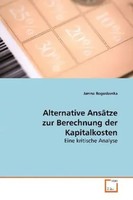 Alternative AnsäTze Zur Berechnung Der Kapitalkosten Eine Kritische Analyse Buch