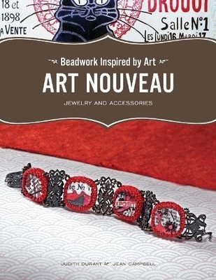 Beadwork Inspired by Art: Art Nouveau..., Jean Campbell