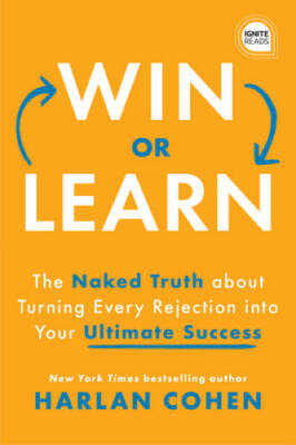 Win or Learn: The Naked Truth About Turning Every Rejection into Your Ult - GOOD