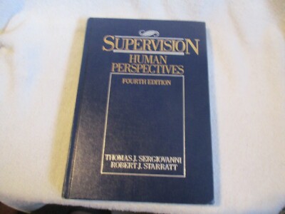 SUPERVISION: HUMAN PERSPECTIVES By Thomas J. Sergiovanni & Robert J. Starratt VG