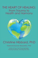 THE Heart OF Healing From Trauma To Health And Harmony Christine Hibbard Buch