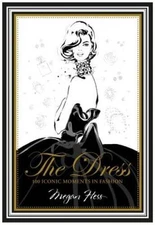 The Dress: 100 Iconic Moments in Fashion - Hardcover By Hess, Megan - VERY GOOD