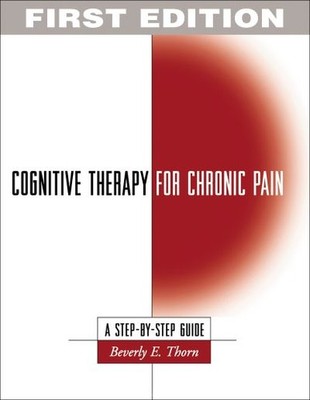Thorn, Beverly E. : Cognitive Therapy for Chronic Pain, Firs Fast and FREE P & P