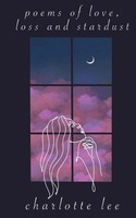 Charlotte Lee | Poems Of Love, Loss And Stardust | Taschenbuch | Englisch (2023)