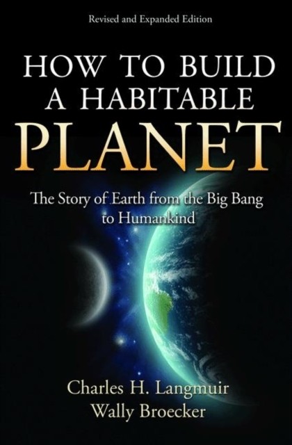 How to Build a Habitable Planet by Charles H. Langmuir (Hardback Book)