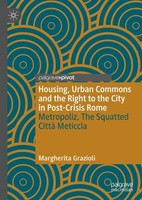 Housing, Urban Commons And The Right To The City In Post-Crisis Rome Margherita
